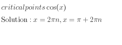 The critical points of cos(x) are x=2pin,x=pi+2pin